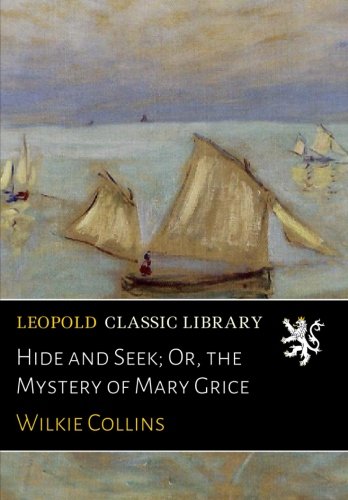 Hide and Seek; Or, the Mystery of Mary Grice