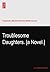 Troublesome Daughters. [a Novel.]