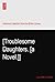 [Troublesome Daughters. [a Novel.]]