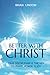 Better with Christ: True Discipleship is the Key to Peace, Power, & Joy