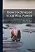 How to Develop Your Will Power