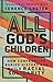 All God's Children: How Con...