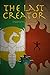 The Last Creator: 1-Volume ...