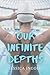 Our Infinite Depths