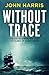 Without Trace: The Extraordinary Last Voyages of Eight Ships