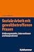 Soziale Arbeit Mit Gewaltbetroffenen Frauen: Erklarungsmodelle, Interventionen Und Kooperationen (German Edition)