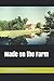Made on the Farm: A look ba...