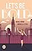 Let's be bold: Roman (Be-Wild-Serie 2) (German Edition)