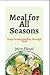 Meal for All Seasons: Ways ...