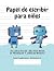 Papel de escribir para niño...