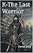 K – the Last Warrior