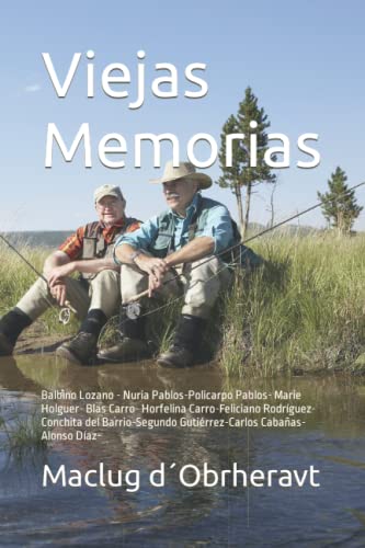 Viejas Memorias: Balbino Lozano - Nuria Pablos-Policarpo Pablos- Marie Holger- Blas Carro- Horfelina Carro-Feliciano Rodríguez-Conchita del ... Cabañas-Alonso Díaz- (Spanish Edition)
