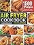 Air Fryer Cookbook 2023-2024 by Simon Cowell