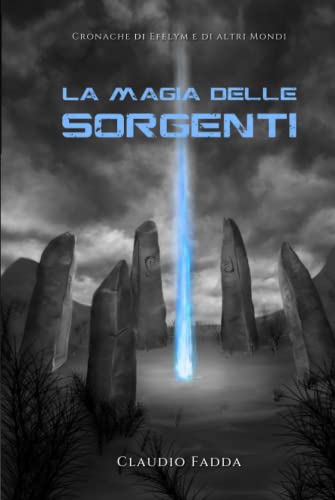 La Magia delle Sorgenti (Cronache di Efelym e di altri Mondi) (Italian Edition)