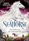Seahorse - Die Hoffnung der Wasserpferde: Magische Pferde und Romantik in den schottischen Highlands | Für alle Fans der »Nordlicht«-Trilogie (German Edition) Seahorse - Die Hoffnung der Wasserpferde: Magische Pferde und Romantik in den schottischen Highlands | Für alle Fans der »Nordlicht«-Trilogie (German Edition)