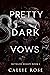 Pretty Dark Vows (Ruthless ...