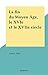 La fin du Moyen Âge, le XVIe et le XVIIe siècle by André Alba