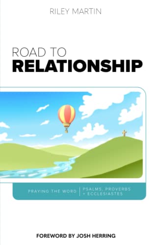 The Road to Relationship - Praying the Word - Psalms, Proverbs, and Ecclesiastes (Paperback)