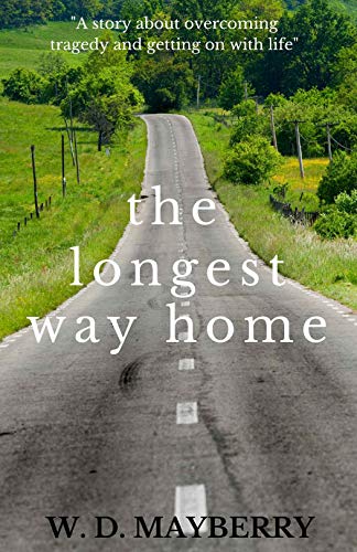 The Longest Way Home: A story about overcoming tragedy and getting on with life. (Kindle Edition)