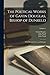 The Poetical Works of Gavin Douglas, Bishop of Dunkeld: With Memoir, Notes, and Glossary; Volume 1
