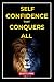 Self Confidence That Conque...
