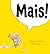 Mais!