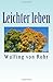 Leichter leben: Leben war d...