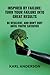INSPIRED BY FAILURE: TURN YOUR FAILURE INTO GREAT RESULTS: BE RESILIENT, AND DON'T QUIT UNTIL YOU'RE SATISFIED