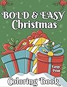 Bold And Easy Christmas Large Print Coloring Book: Simple and Easy Coloring Book for Elderly with Large Print Designs, Easy Adult Coloring Book for Stress Relief, Relaxation, and Creativity