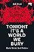Tonight It’s a World We Bur...