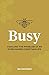 Busy: Tackling the problem of an overloaded Christian life