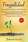 Frugalidad en la Época de la Depresión: Consejos, Trucos y Astucias de la Vida en la É de la Gran Depresión que Podemos Usar Hoy en Día (Spanish Edition)