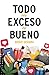 Todo en exceso es bueno (Spanish Edition)