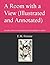 A Room with a View (Illustrated and Annotated): includes other reccomendations and biography of author