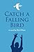 Catch a Falling Bird