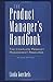 The product Manager's handbook: the complete product management resource