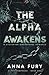 The Alpha Awakens: A Dystopian Omegaverse Romance (Alpha Compound Series)