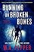 Running on Broken Bones by W.A. Pepper