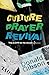 Culture, Prayer, Revival: T...