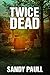 Twice Dead (Never Back Down...