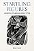 Startling Figures: Encounters with American Catholic Fiction (Studies in the Catholic Imagination: The Flannery O'Connor Trust Series)