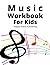 Music Workbook for Kids: The Activity book you were looking for to practice in music that will develop intelligence, stimulate memory and boost ... them to be among the top of the class!