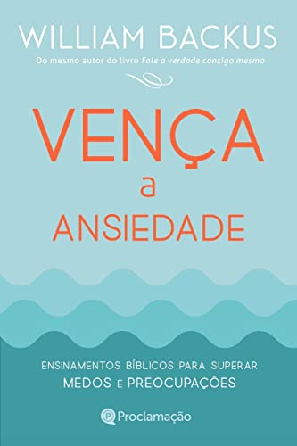 Vença a Ansiedade: Ensinamentos bíblicos para superar medos e preocupações (Portuguese Edition)