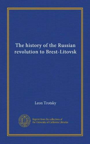 The history of the Russian revolution to Brest-Litovsk