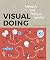 Visual Doing: Pratiquez le visual thinking au quotidien