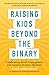 Raising Kids beyond the Binary: Celebrating God’s Transgender and Gender-Diverse Children