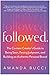 Followed: The Content Creator's Guide to Being Seen, Facing Judgment, and Building an Authentic Personal Brand