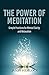 The Power of Meditation: Simple Practices for Mental Clarity and Relaxation