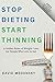 Stop Dieting Start Thinning...