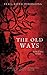 The Old Ways: Anthology of Ritual and Lore Volume 1 (The Old Ways - Anthologies of Ritual and Lore)